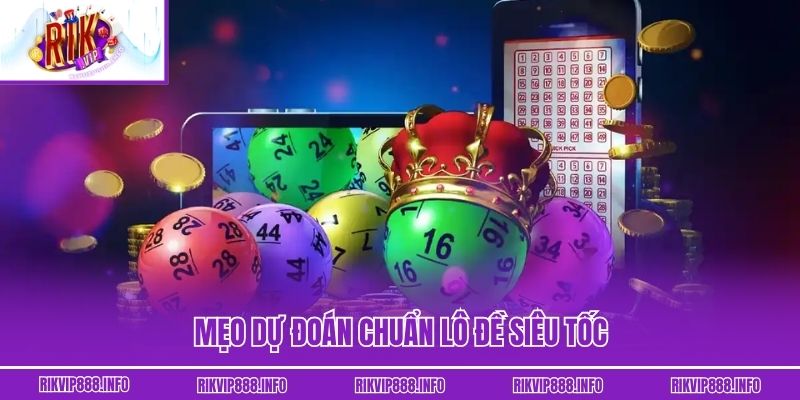 Lô Đề Siêu Tốc - Xu Hướng Giải Mã Con Số Theo Thời Gian Thực Mẹo dự đoán chuẩn lô đề siêu tốc