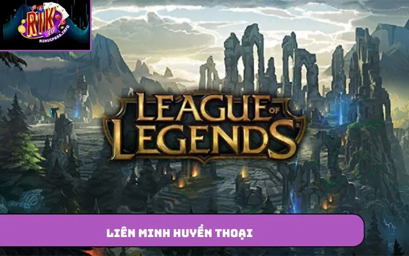 Liên Minh Huyền Thoại – Game Esports Nổi Tiếng Toàn Thế Giới Liên Minh Huyền Thoại